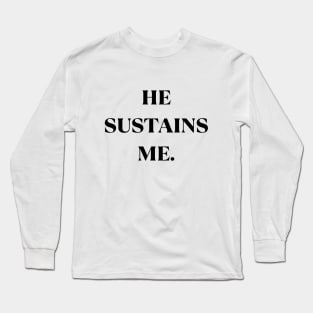 He Sustains Me. Long Sleeve T-Shirt